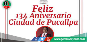 Congresista Elvis Vergara saluda a la ciudad de Pucallpa en sus 134° Aniversario de creación política