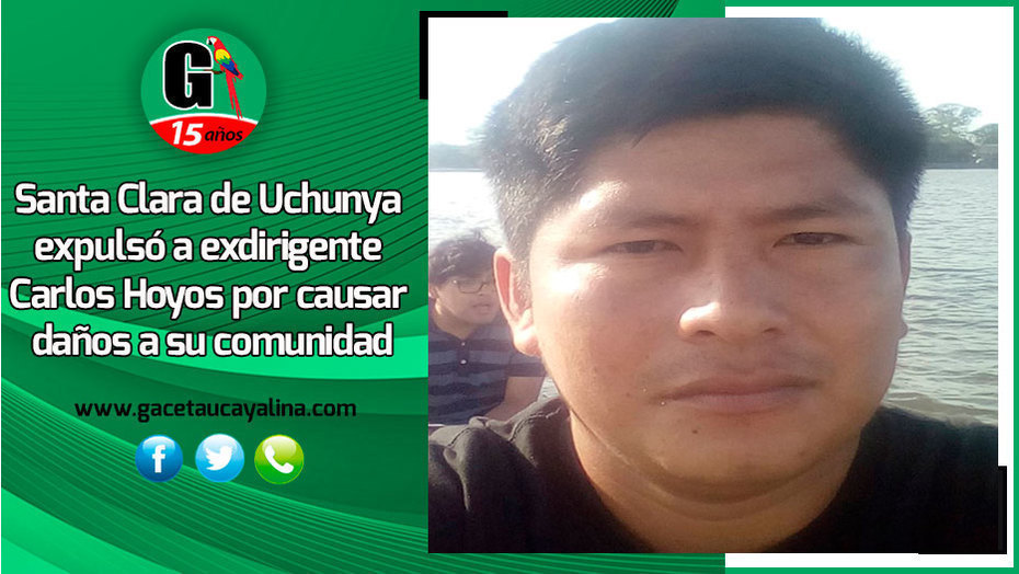 Santa Clara de Uchunya expulsó a exdirigente Carlos Hoyos por causar daños a su comunidad