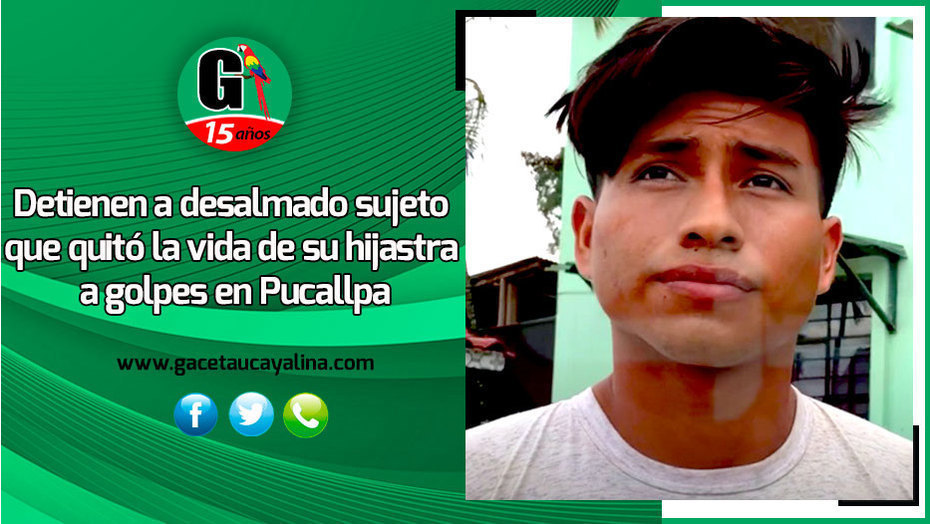 Detienen a desalmado sujeto que quitó la vida de su hijastra a golpes en Pucallpa