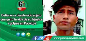Detienen a desalmado sujeto que quitó la vida de su hijastra a golpes en Pucallpa