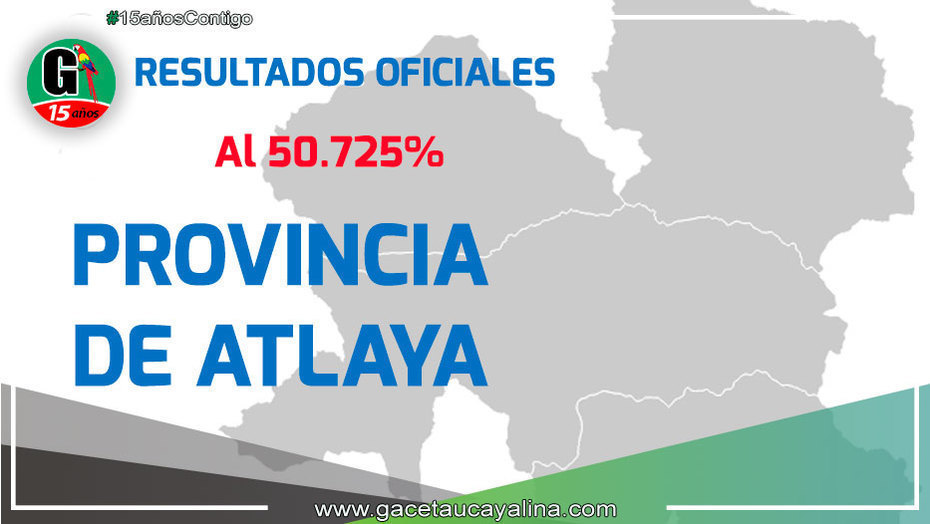 Conozca los Resultados Oficiales al 50.725 % en la Provincia de Atalaya