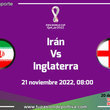 Irán Vs Inglaterra se enfrentan por la fecha 1 del grupo B del Mundial Qatar 2022