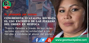 Congresista ucayalina rechaza el uso excesivo de las fuerzas del orden en Huipoca