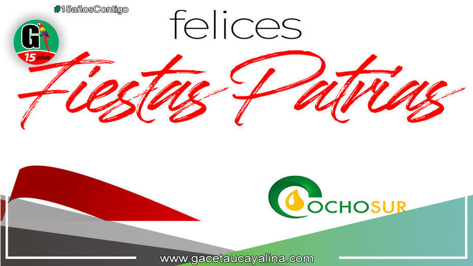 Empresa Ocho Sur saluda a todo el Perú y en especial a los ucayalinos en estas Fiestas Patrias