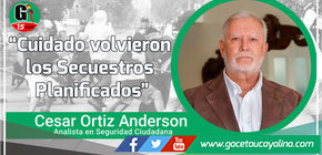 Cuidado volvieron los Secuestros Planificados