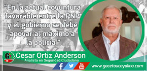En la actual coyuntura favorable entre la PNP y el gobierno se debe apoyar al máximo a la policía 