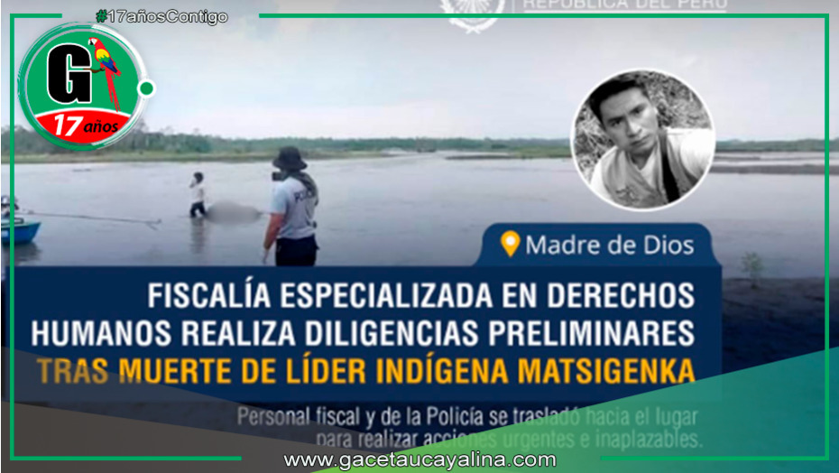 Fiscalía realiza diligencias preliminares tras muerte de líder matsigenka