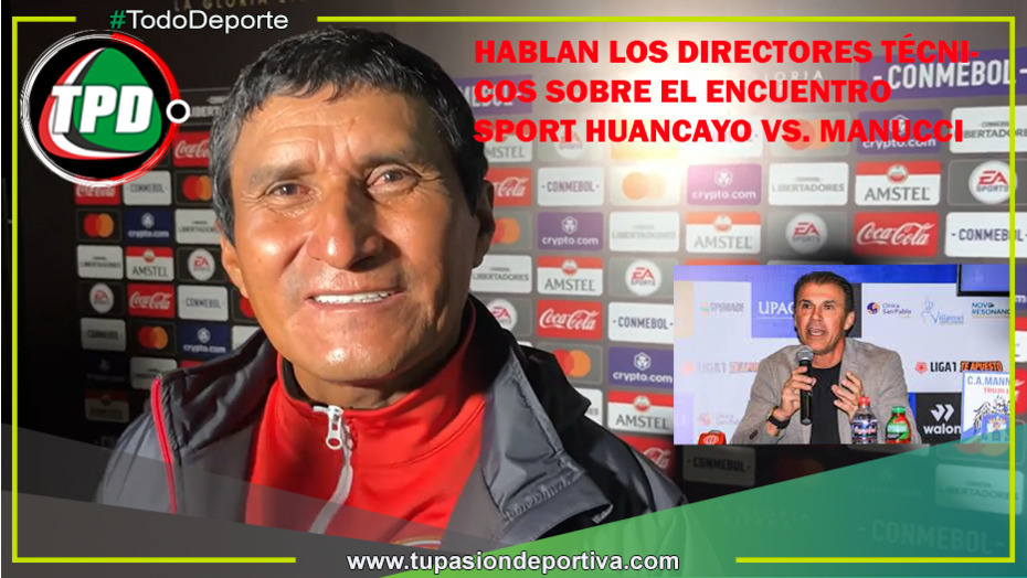 Sport Huancayo vs. Carlos Manucci, DT'S hablan sobre el encuentro disputado