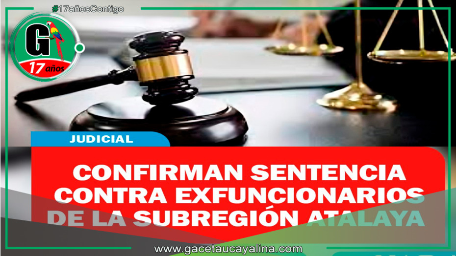 Exfuncionarios de Atalaya condenados por irregularidades
