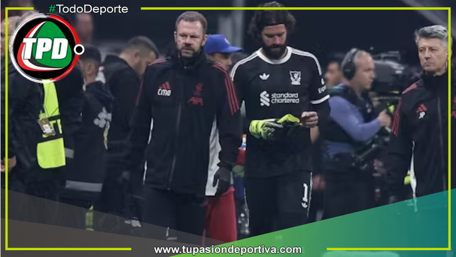 Alisson se lesiona y Liverpool pierde a su arquero titular