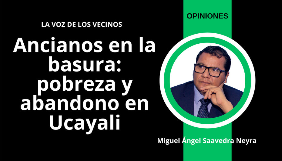 Ancianos en la basura: pobreza y abandono en Ucayali