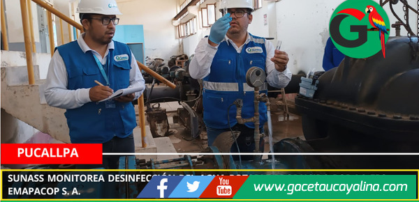 Ucayali: Sunass monitorea desinfección del agua potable producida por la EPS Emapacop S.A.