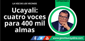 Ucayali: cuatro voces para 400 mil almas
