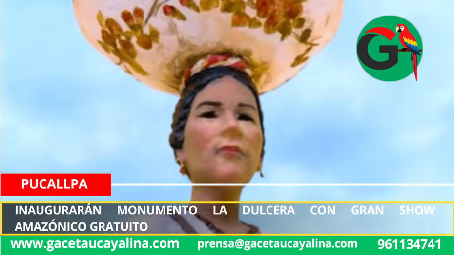 Inaugurarán monumento La Dulcera con gran show amazónico gratuito