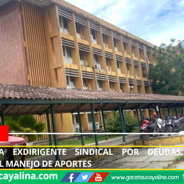 Denuncian a exdirigente sindical por deudas, embargos y presunto mal manejo de aportes