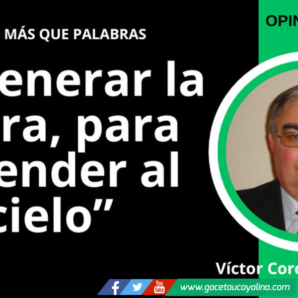 Regenerar la tierra, para ascender al cielo 