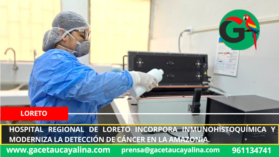 Hospital Regional de Loreto incorpora inmunohistoquímica y moderniza la detección de cáncer en la Amazonía.