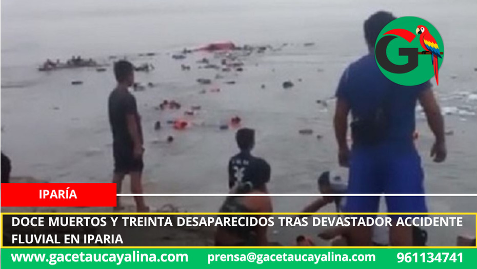 Doce muertos y treinta desaparecidos tras devastador accidente fluvial en Iparia