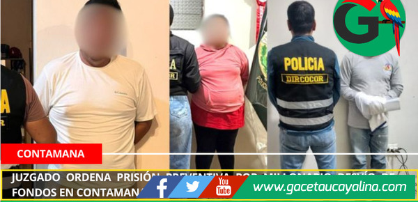 Juzgado ordena prisión preventiva por millonario desvío de fondos en Contamana.