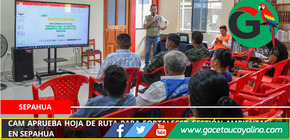 CAM aprueba Hoja de Ruta para fortalecer gestión ambiental en Sepahua