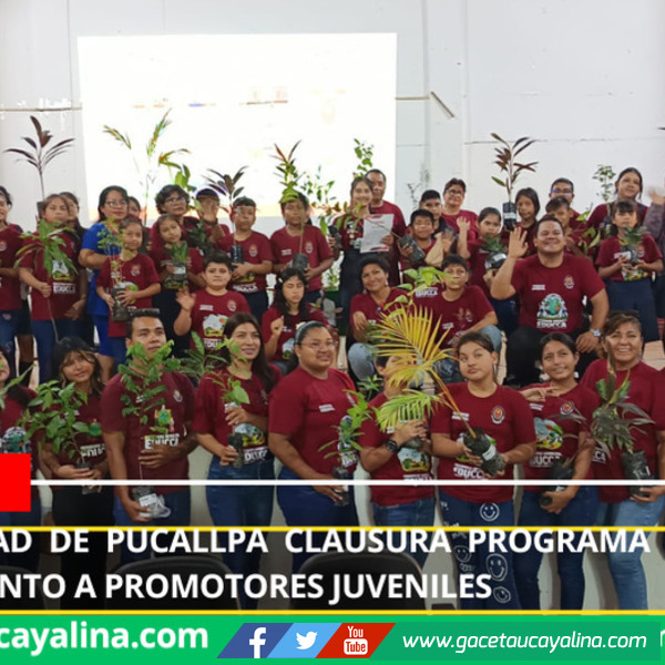 Municipalidad de Pucallpa clausura Programa EDUCCA con reconocimiento a promotores juveniles.