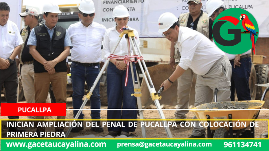 Inician ampliación del penal de Pucallpa con colocación de primera piedra.