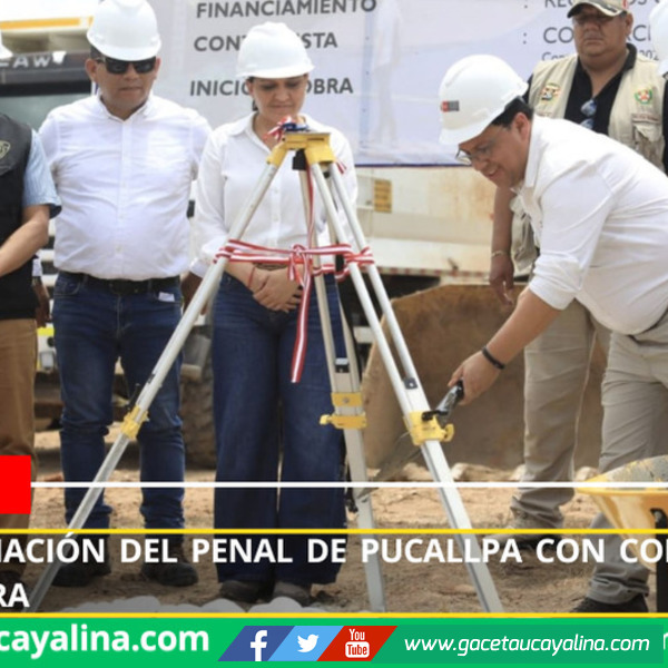Inician ampliación del penal de Pucallpa con colocación de primera piedra.