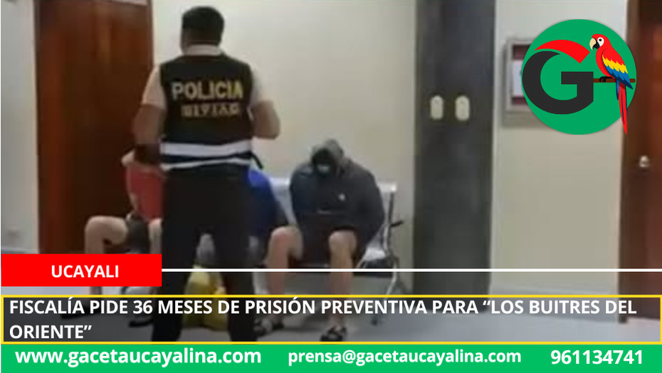 Fiscalía pide 36 meses de prisión preventiva para “Los Buitres del Oriente”.