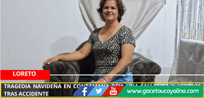 Tragedia navideña en Contamana deja una fallecida y heridos tras accidente