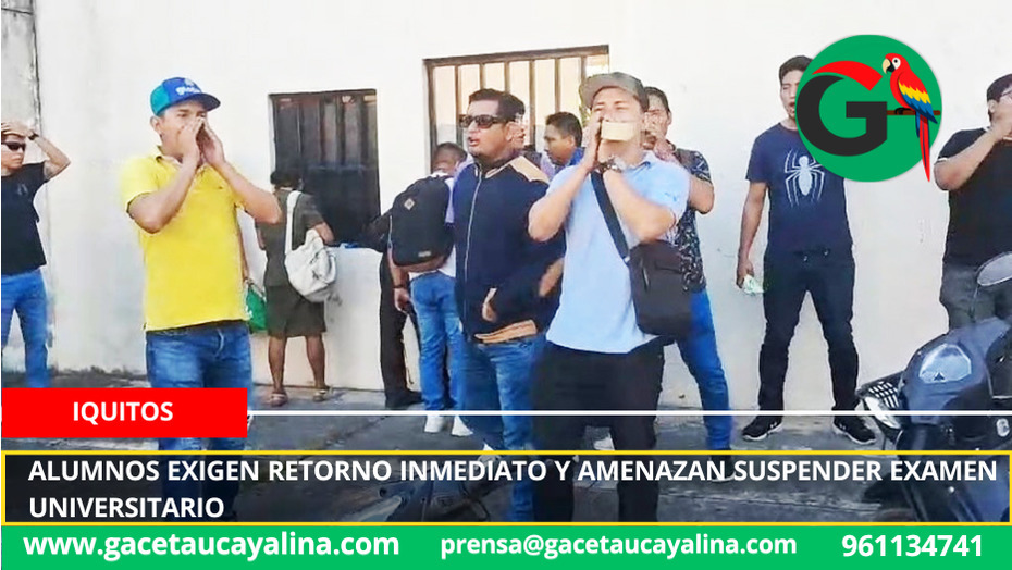 Alumnos exigen retorno inmediato y amenazan suspender examen universitario.