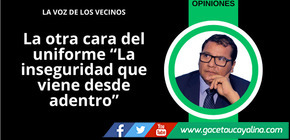 La otra cara del uniforme “La inseguridad que viene desde adentro”