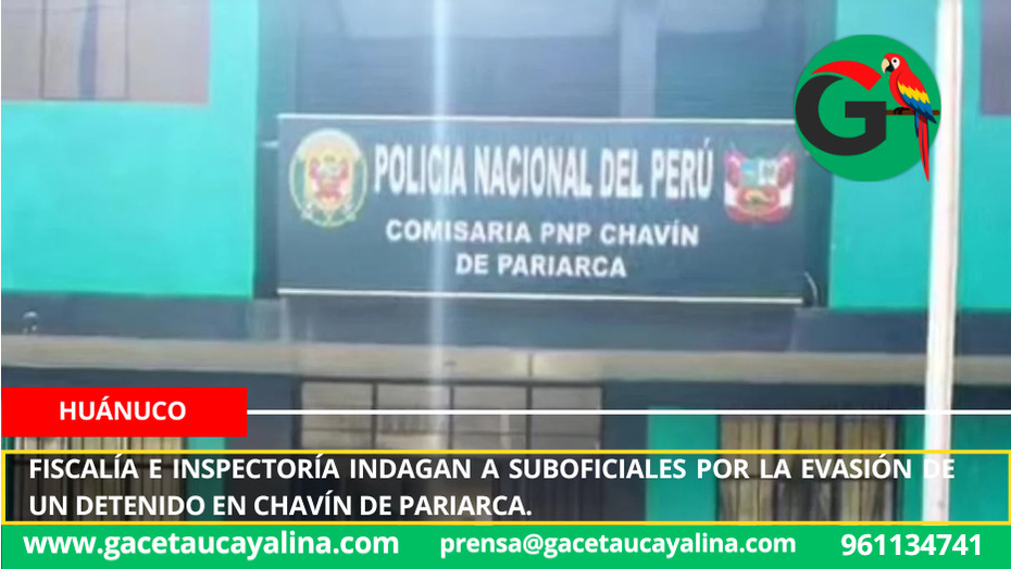 Fiscalía e Inspectoría indagan a suboficiales por la evasión de un detenido en Chavín de Pariarca.