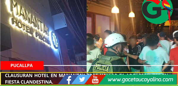 Clausuran hotel en Manantay tras hallar 71 adolescentes en fiesta clandestina.