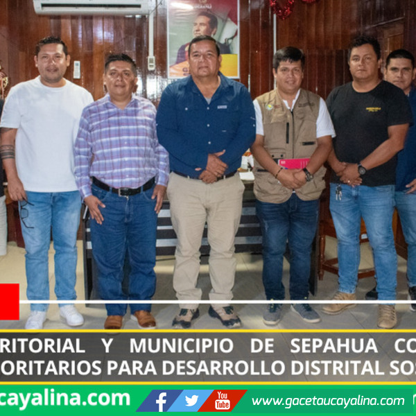 Gerencia Territorial y municipio de Sepahua coordinan proyectos prioritarios para desarrollo distrital sostenible