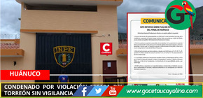 Condenado por violación escapa del penal de Huánuco por torreón sin vigilancia