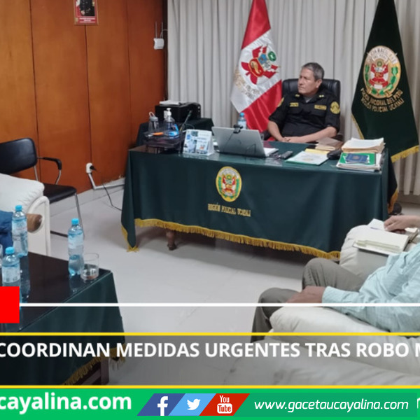 Autoridades coordinan medidas urgentes tras robo millonario en Sepahua