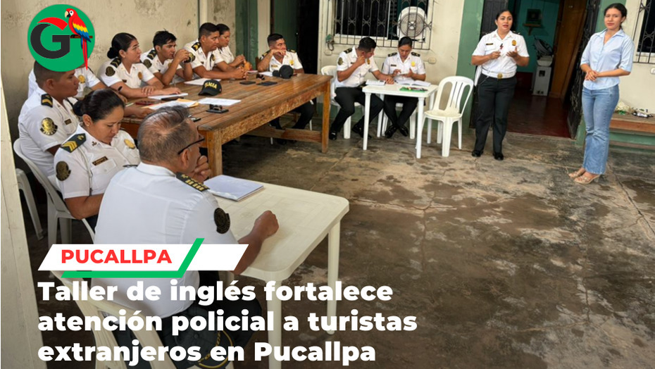 Capacitan en Pucallpa a policías de turismo en inglés para visitantes extranjeros