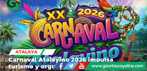 Carnaval Atalayino 2026 impulsa turismo y orgullo cultural desde el lunes 16 de febrero