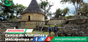 Centro de Visitantes y Malcapampa modernizados para transformar turismo en Kuélap