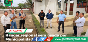 Gobierno Regional de Ucayali presta hangar a Municipalidad de Atalaya