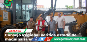 Consejo Regional fiscaliza maquinaria de Gerencia Territorial en Atalaya