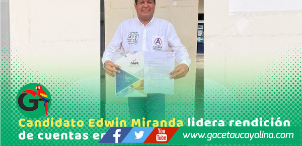 Candidato Ing. Edwin Miranda lidera rendición de gastos ante ONPE en Ucayali