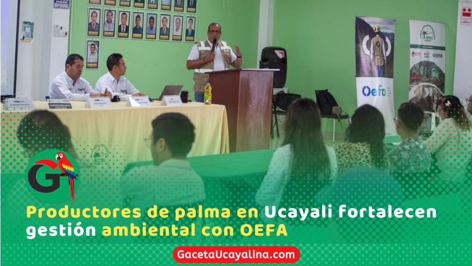 OEFA realiza taller de promoción de cumplimiento ambiental con productores de palma aceitera