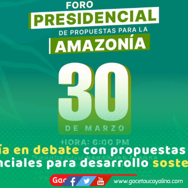 El lunes 30 de marzo candidatos a la presidencia expondrán propuestas para la Amazonía 