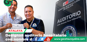 Auditorio del Hospital de Atalaya llevará nombre de reconocido benefactor